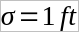 sigma equals 1 ft